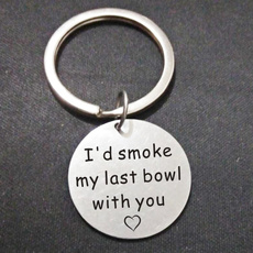 I'd smoke my last .. quote keychain, funny keychain, best friends, boyfriend, girlfriend, stoner gifts, pot smoker gift