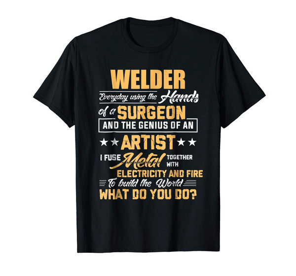 Welder t sales shirt sayings