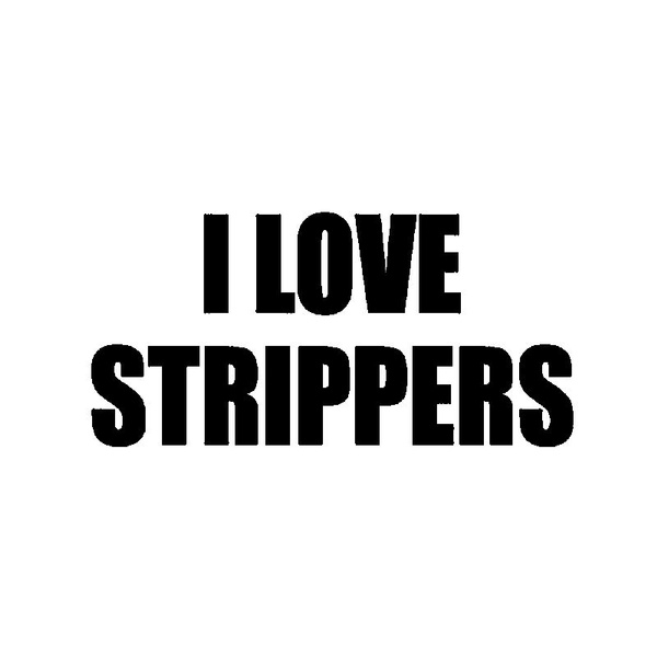 I Love Strippers 1 Decal Sticker DM 