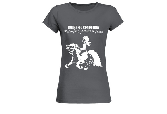 T-shirt femme humoristique boire ou conduire jmen fous jrentre en poney idée cadeau cavalière 