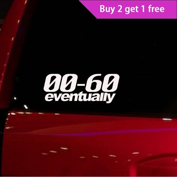 0-60 Eventually Funny Sticker Slow Race Prius Jdm Lowered Car Window Decal  7 inches Wide | Wish