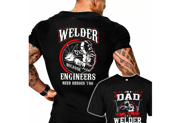 T-Shirt Most Important Dad Engineer Welding Worker Need My Dad Gift Present Tee 