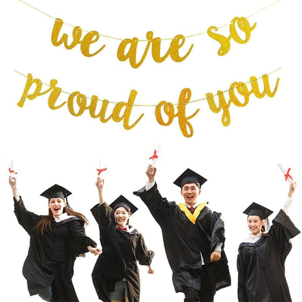 We Are So Proud Of You Banner Graduation Gold Glittery Party Decorations Grad Party Decor Retirement Congratulations Grad Party Decorations Home Kitchen Decorations Antuongreal Vn