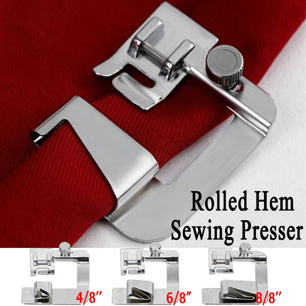 1PC Rolled Hem Pressure Foot Sewing Machine Presser Foot Hemmer Foot for  Sewing Machine Parts Presser Foot Hemming Cloth Strip (3 Sizes Optioanl)