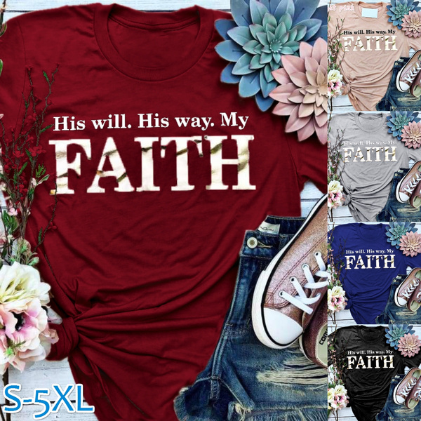 New Women Fashion Tee Shirt 'His Will His Way My FAITH' Letter Print ...