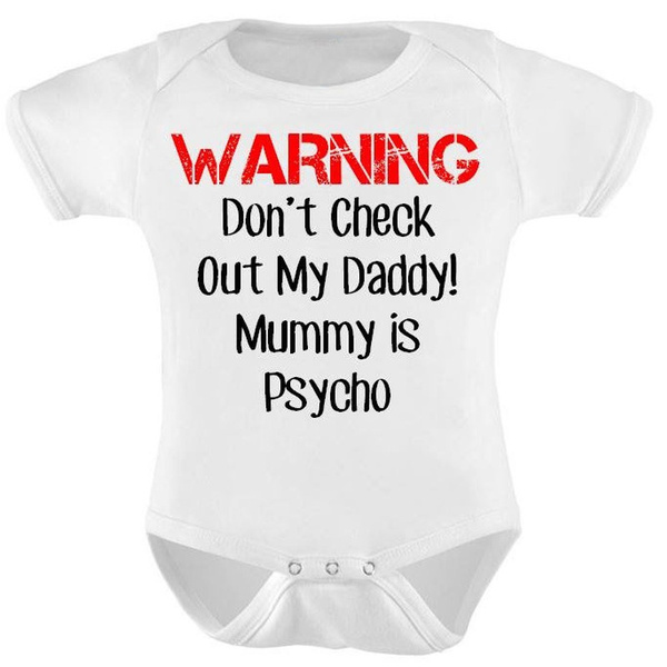 Embroidered Baby Romper Babygrow Don't Checkout my Daddy Mummy is a Psycho 