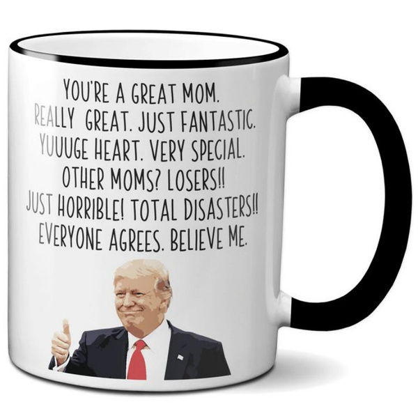 Funny Donald Trump Great Mom Coffee Mug Mommy Gift for Mothers Day Cup