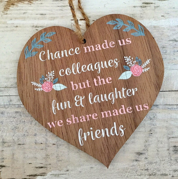 Fun And Laughter Chance Made Us Colleagues Friendship Wooden Heart Plaque 