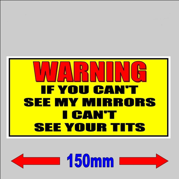 CAUTION If you cant see my mirrors i cant see you fun signs stickerA4 