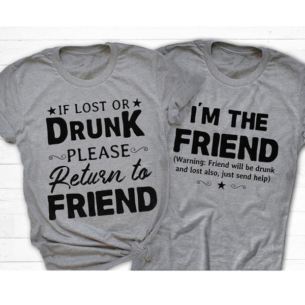 esp Dxf I'm the friend DRUNK Friend matching shirts If lost or Drunk please return to friend jpg svg jpg reverse png