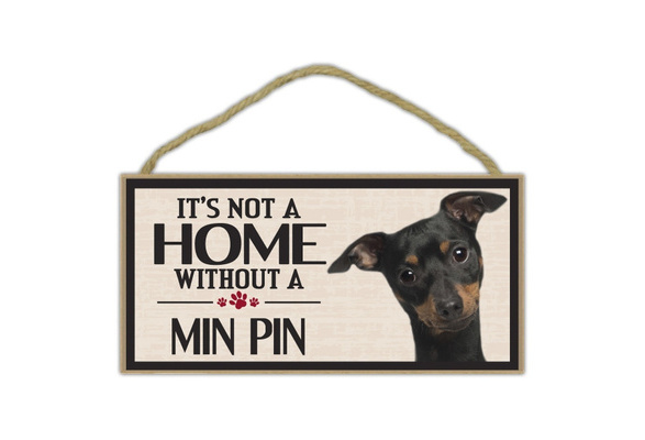 Pet Accessories Wood Sign It S Not A Home Without A Min Pin Miniature Pinscher Dogs Gifts Wish