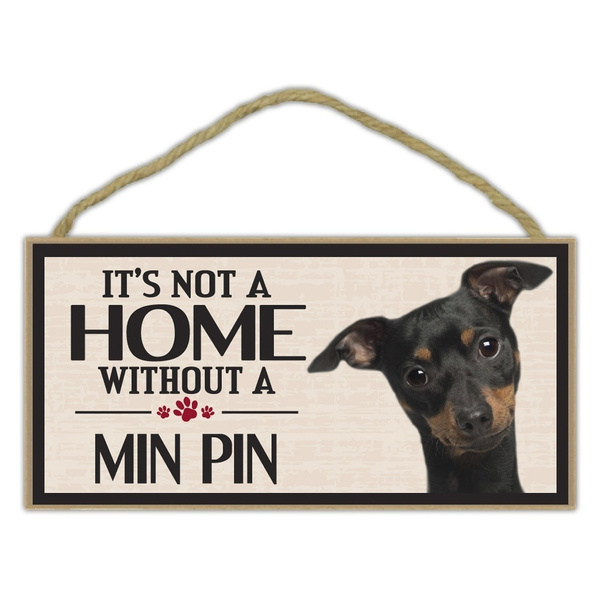 Pet Accessories Wood Sign - It's Not A Home Without A Min Pin (Miniature  Pinscher) - Dogs, Gifts