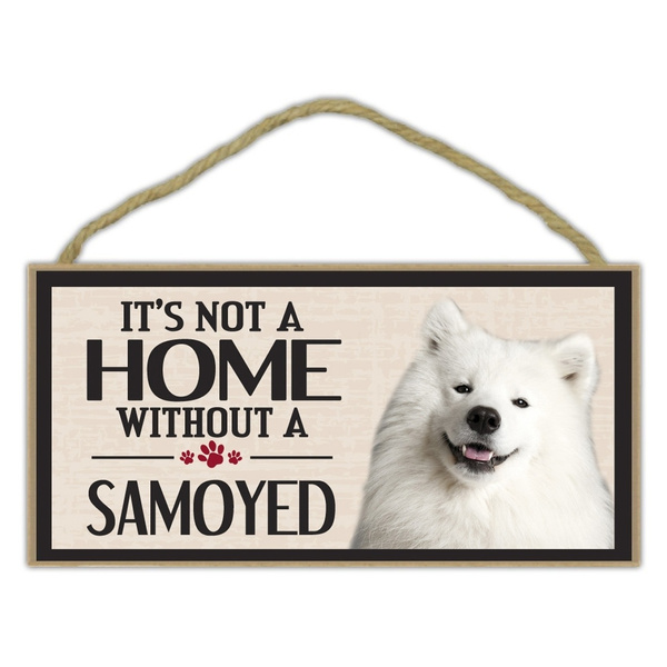 Wood Sign It's Not A Home Without A Samoyed Dogs Gifts Decorations Pet ...