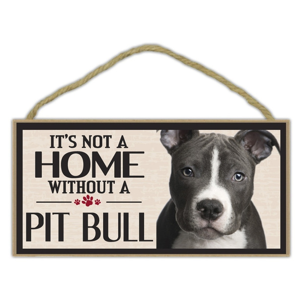Wood Sign It S Not A Home Without Pit Bull Pitbull Terrier Dogs Gifts Pet Accessories Decor Wish - Pitbull Dog Home Decor