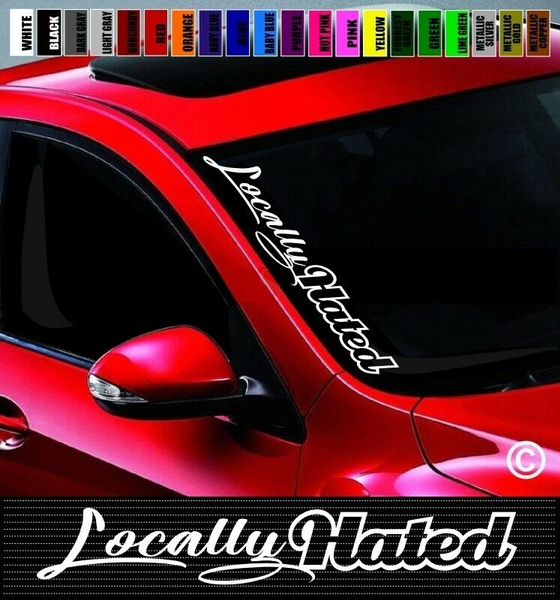 Auto Parts & Accessories Locally Hated Sticker Windshield Decal Banner