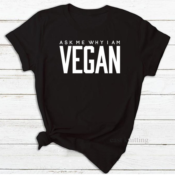 Ask Me Why I Am Vegan T-Shirt Vegan Funny T-Shirt Funny Sayings T-Shirt  Vegan Shirt Unisex T-Shirt Tumblr T-Shirt Cool T-Shirt Vegans Women Tee |  Wish