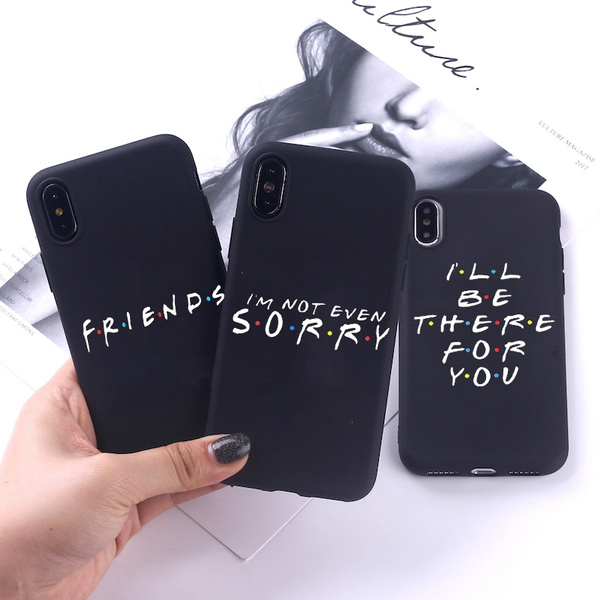 Classic Friends TV Show Funny Quotes Phone Case High Soft Black Back Phone  Cover for Iphone 5s 5 Se Iphone 8 8plus Words with Friends IPhone X XR XS  XSMAX Iphone 6/6S