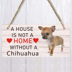 A house is not a home without A Chihuahua  Dog Wood Sign  Pet accessory  Hanging Plaques Home Decoration