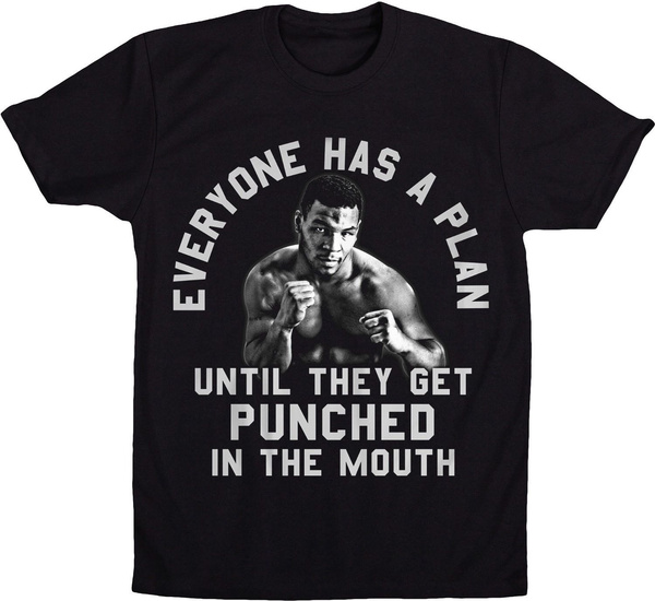 Mike Tyson Everyone Has A Plan Until They Get Punched In The Mouth T Shirt Wish