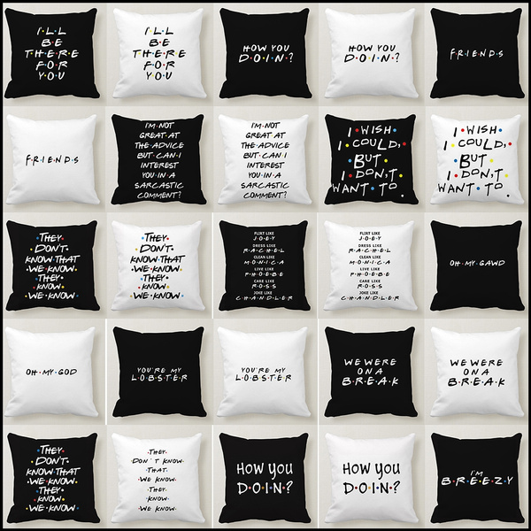Classic Friends TV Show Funny Quotes Printed Pillow Covers Sofa Cushion Ca Ws.ji 
