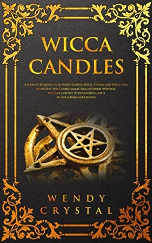 Wicca Candles: A Book of Shadows with Simple Candle Magic Rituals amd ...
