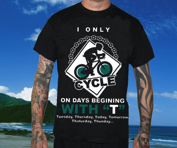 I Only Cycle On Days That Start With T Funny Cycling T-Shirt 
