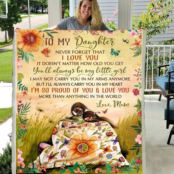 TO MY DAUGHTER NEVER FORGET THAT I LOVE YOU IT DOESN'T MATTER HOW OLD ...