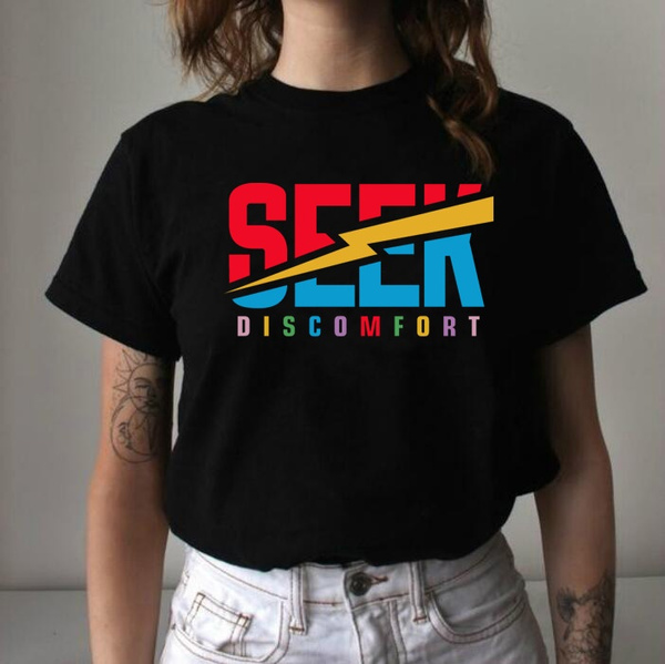 seek discomfort t shirt