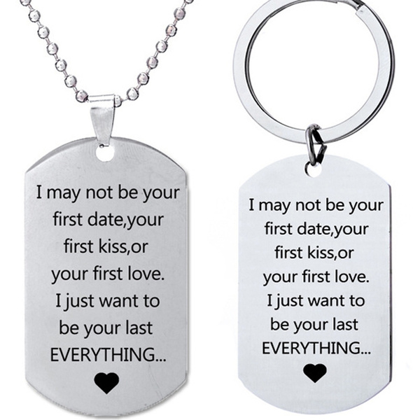 Keychain I Just Want To Be Your Last I May Not Be Your First Date Pendant Gift