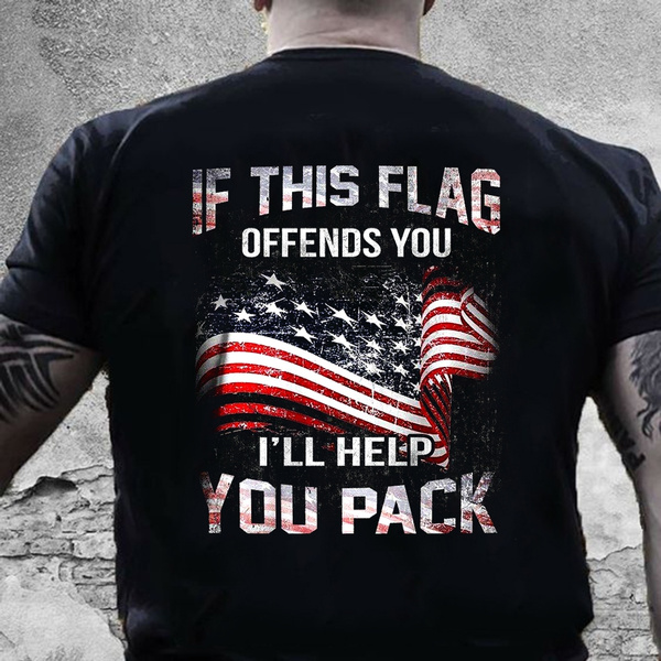 Flag Offends You I'll Help You Pack 