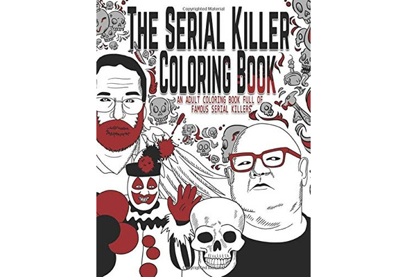 Download The Serial Killer Coloring Book An Adult Coloring Book Full Of Famous Serial Killers Wish