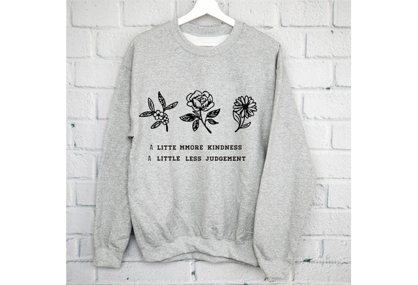 more kindness less judgement sweatshirt