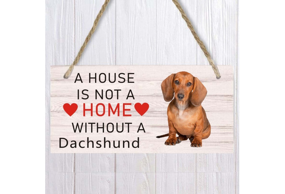  Wood Sign: It's Not A Home Without A DACHSHUND