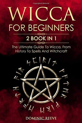 Wicca For Beginners: 2 book in 1 - The Ultimate Guide To Wicca, From ...