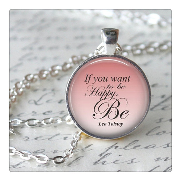 If You Want To Be Happy Be Quot Leo Tolstoy Necklace Quote Quot Literary Pendant Necklace Wish