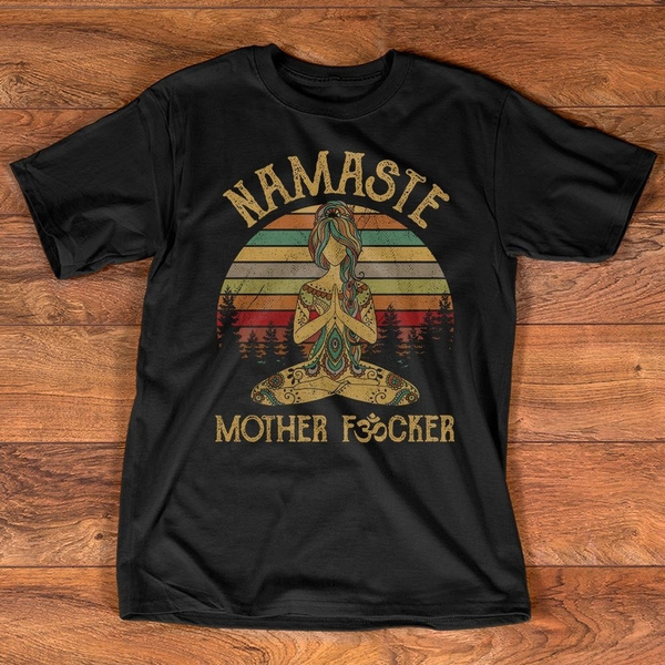 tuin hoorbaar Stad bloem Namaste Mother F*cker T-shirt | Wish