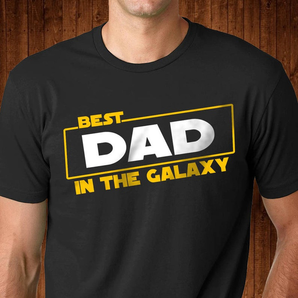 Best Dad In The Galaxy Dad T-shirt Father's Day Gift T-shirt Dad T-shirt Husband T-shirt