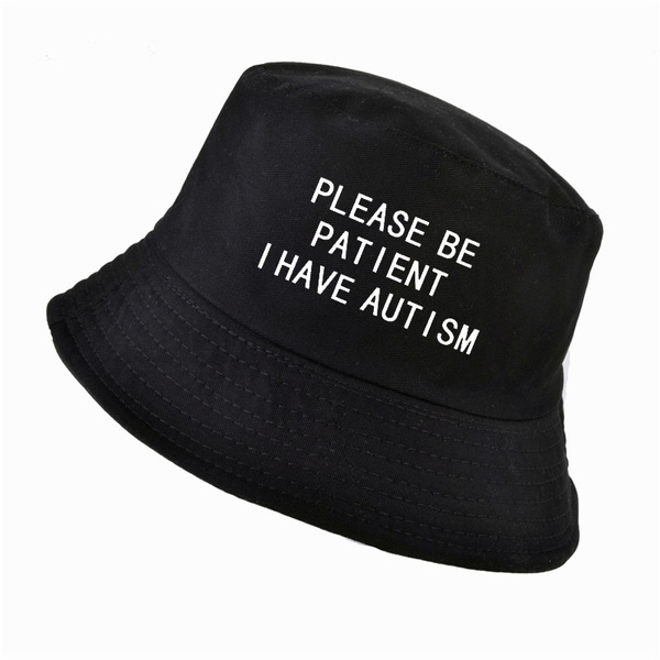 Please Be Patient I Have Autism letter Print bucket hat men women fisherman  hats summer outdoor hunting fishing cap harajuku