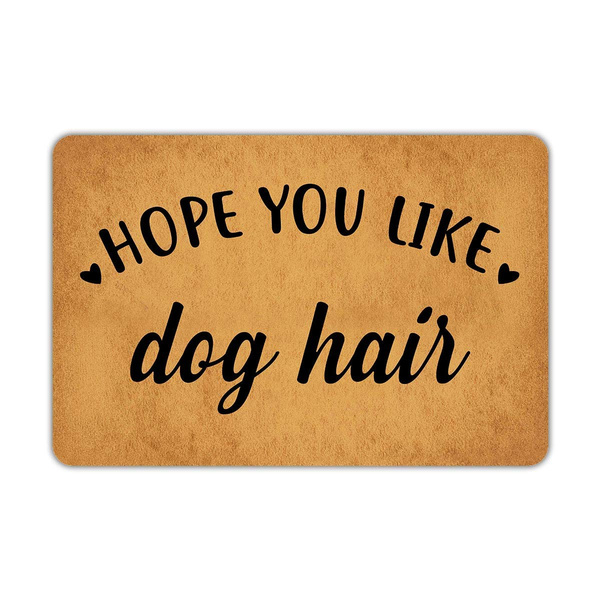 i hope you like dog hair doormat