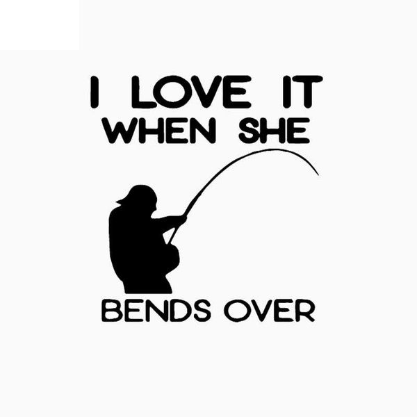 14CM*14.9CM Car Sticker Funny Fishing Vinyl Decal I Love It When She Bends  Over Black/Silver C24-1091