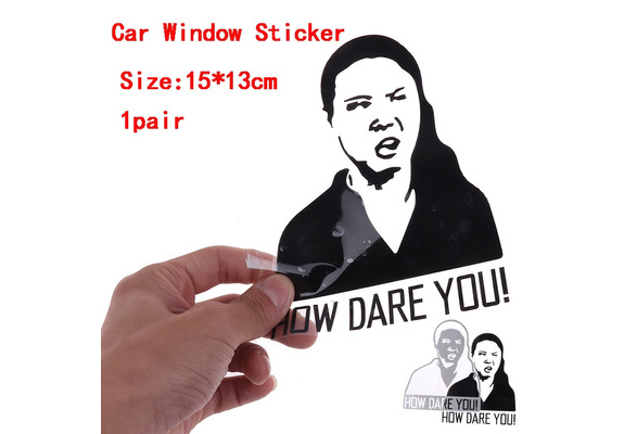How Dare you Greta funny meme Decal drift jdm car sticker window XE