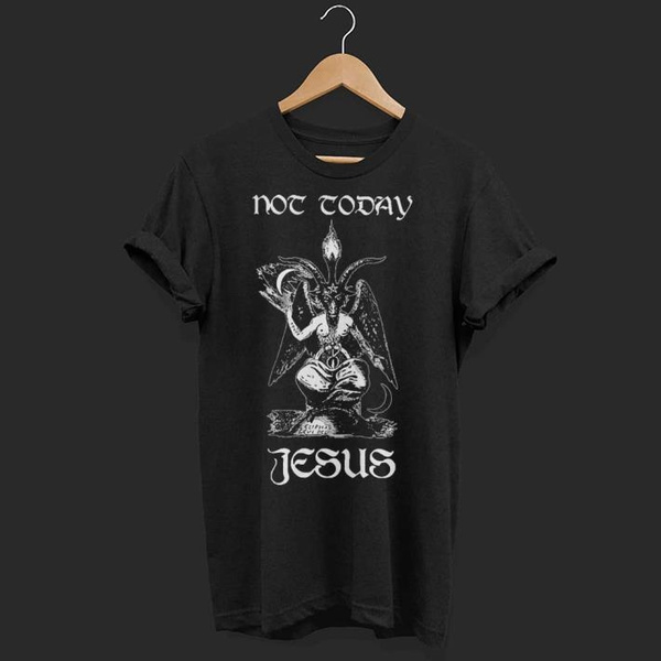 not today jesus shirt