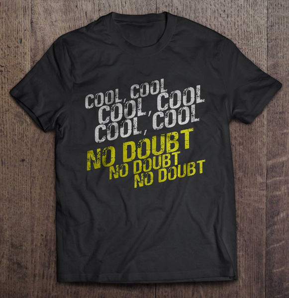 Men Women Funny Cool Cool No Doubt No Doubt Brooklyn Nine Nine T Shirts Wish