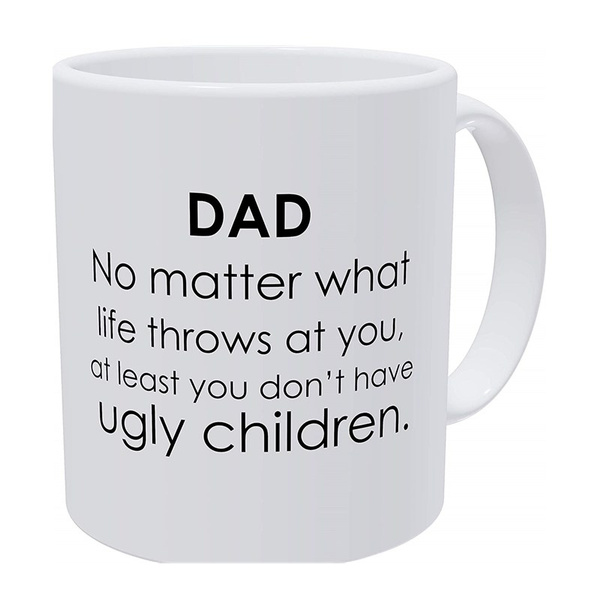 Funny Mom Gifts At Least You Don't Have Ugly Children Funny Coffee Mug Tea  Cup