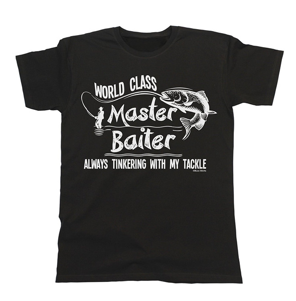 World Class Master Baiter T-Shirt Mens Ladies Unisex Fit Always Tinkering With T 