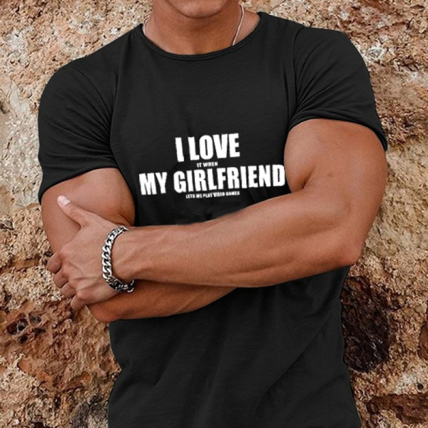 I LOVE when MY GIRLFRIEND lets my play video games Men's T-Shirt