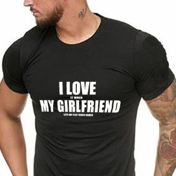 Boyfriend Gift I Love It When My Girlfriend Lets Me Play Video Games T  Shirt Funny Men's T-shirt