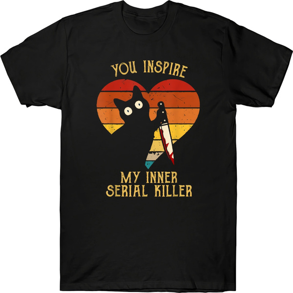 In Heart You Inspire Me Vintage My Inner Serial Killer Funny Cat  T-Shirt Men