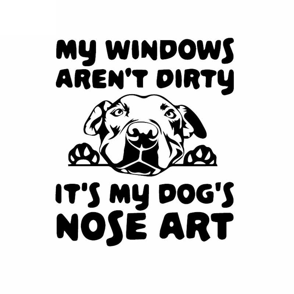 My Windows Aren't Dirty That's My Rottweiler's Nose Art Car Window Decal Sticker