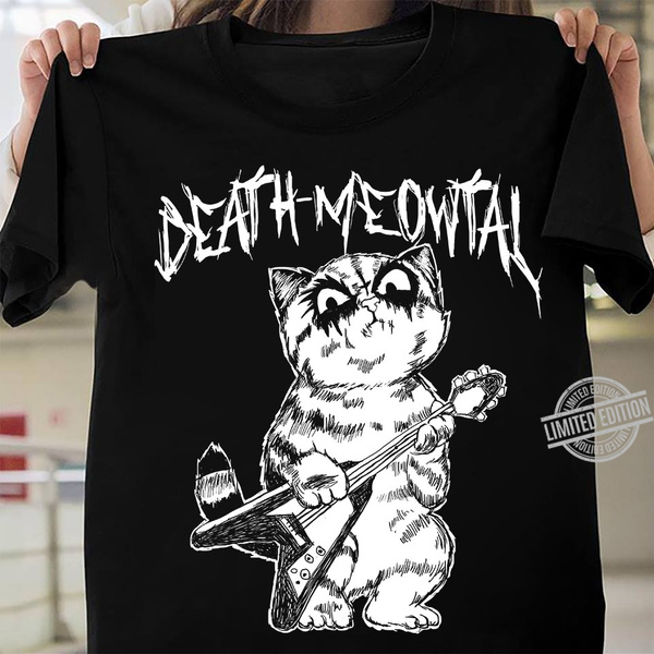 Death Meowtal Cat Shirt | Wish